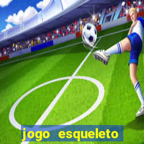 jogo esqueleto explosivo 2